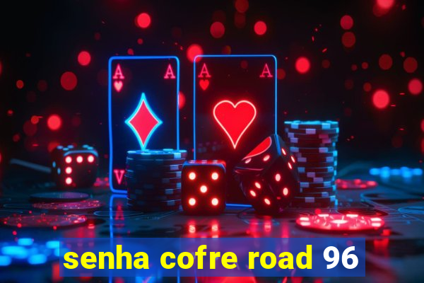 senha cofre road 96